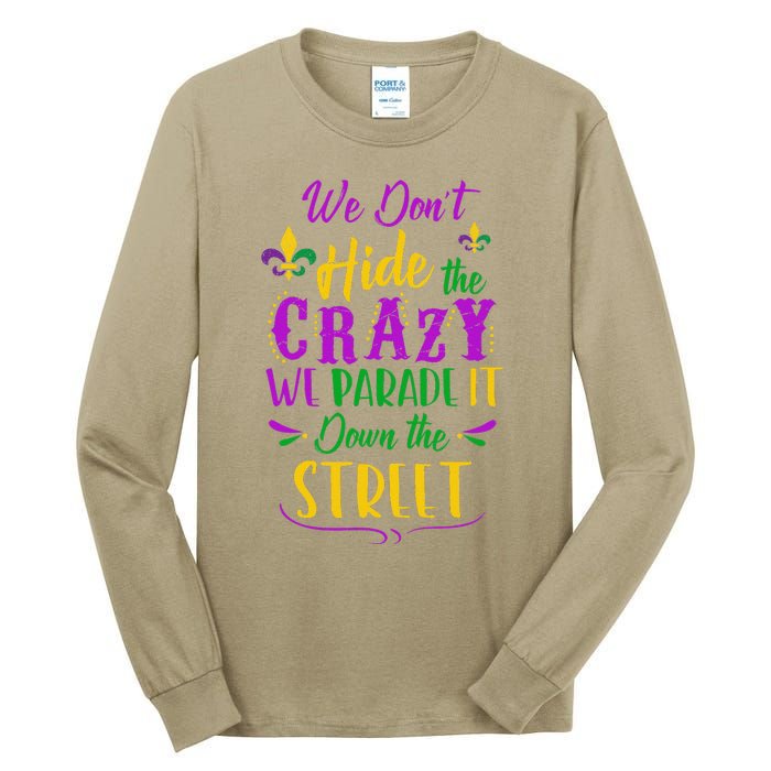 Funny Mardi Gras We DonT Hide Crazy Parade Street Tall Long Sleeve T-Shirt