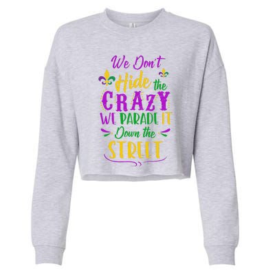 Funny Mardi Gras We DonT Hide Crazy Parade Street Cropped Pullover Crew