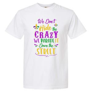 Funny Mardi Gras We DonT Hide Crazy Parade Street Garment-Dyed Heavyweight T-Shirt