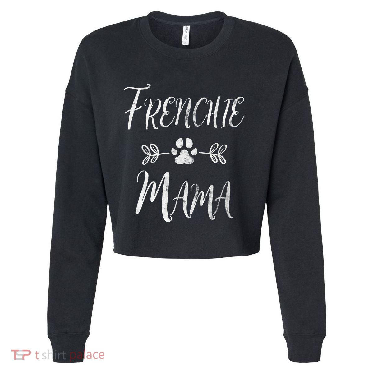 Frenchie Mama Great Gift French Bulldog Mom Funny Dog Mom Gift Cropped Pullover Crew
