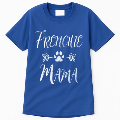 Frenchie Mama Great Gift French Bulldog Mom Funny Dog Mom Gift Tall T-Shirt