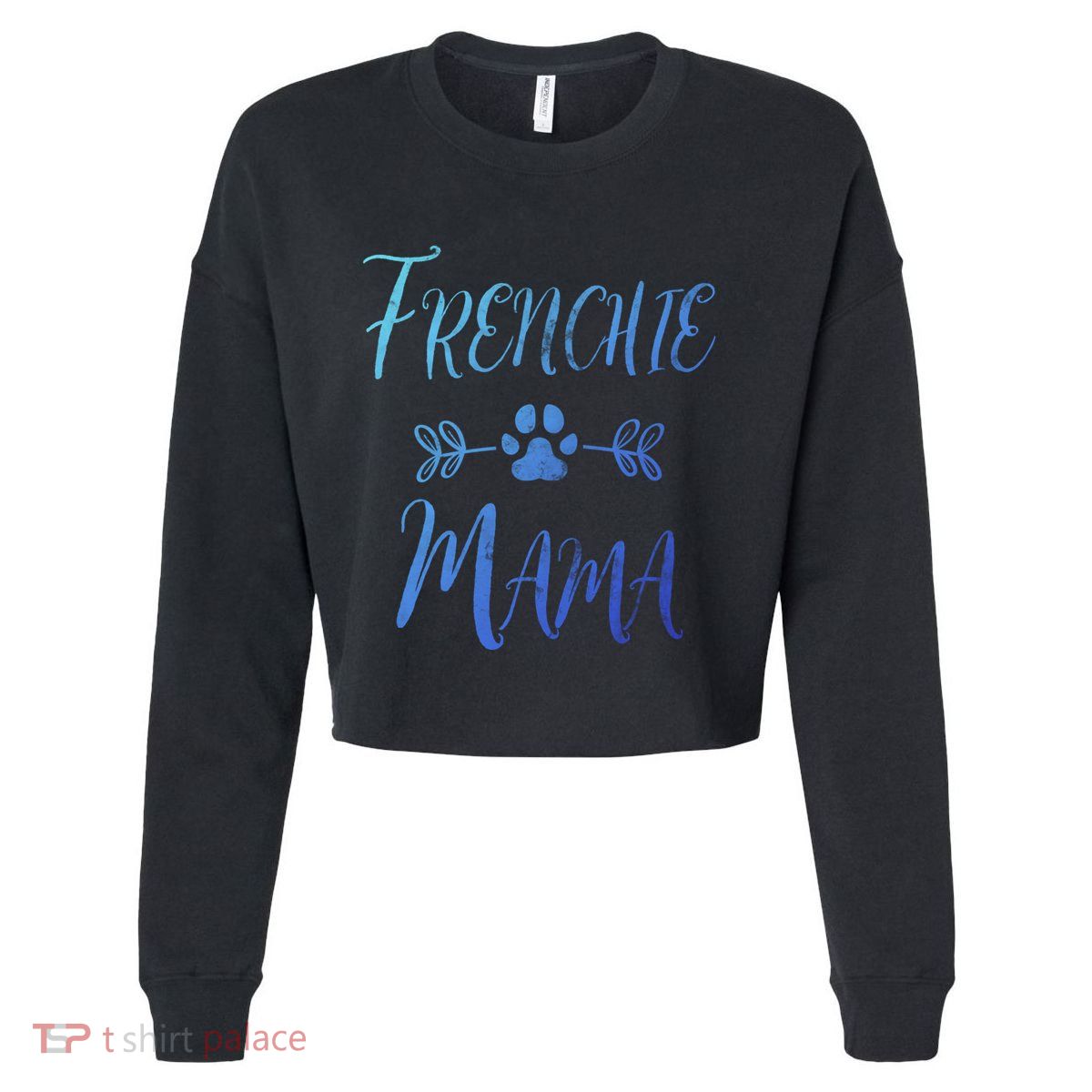 Frenchie Mama Great Gift French Bulldog Mom Funny Dog Mom Gift Cropped Pullover Crew
