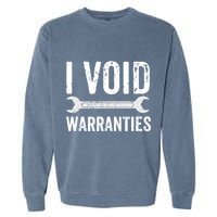 Funny Mechanic Gifts For Him I Void Warranties Garment-Dyed Sweatshirt