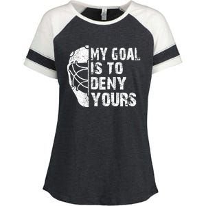 Funny My Goal Is To Deny Yours Hockey Goalie Ice Hockey Gift Enza Ladies Jersey Colorblock Tee