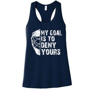 Funny My Goal Is To Deny Yours Hockey Goalie Ice Hockey Gift Women's Racerback Tank