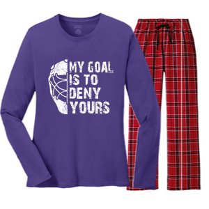 Funny My Goal Is To Deny Yours Hockey Goalie Ice Hockey Gift Women's Long Sleeve Flannel Pajama Set 