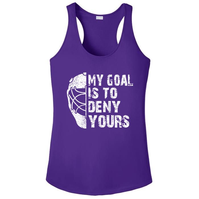 Funny My Goal Is To Deny Yours Hockey Goalie Ice Hockey Gift Ladies PosiCharge Competitor Racerback Tank