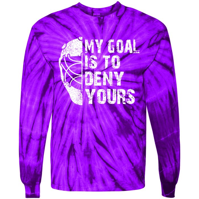 Funny My Goal Is To Deny Yours Hockey Goalie Ice Hockey Gift Tie-Dye Long Sleeve Shirt