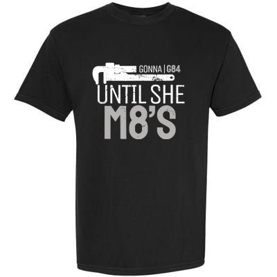 Funny Machinery G84 Until She M8's Machining for Machinists Garment-Dyed Heavyweight T-Shirt