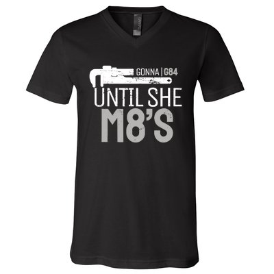 Funny Machinery G84 Until She M8's Machining for Machinists V-Neck T-Shirt