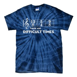 Funny Musician Gift These Are Difficult Times Gift Tie-Dye T-Shirt