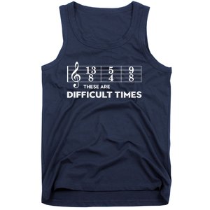 Funny Musician Gift These Are Difficult Times Gift Tank Top