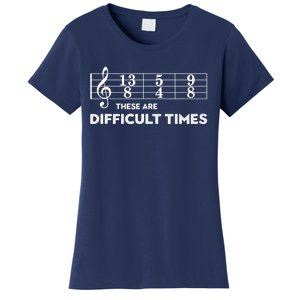 Funny Musician Gift These Are Difficult Times Gift Women's T-Shirt