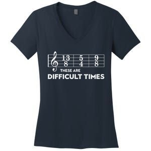 Funny Musician Gift These Are Difficult Times Gift Women's V-Neck T-Shirt