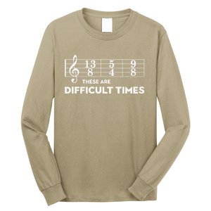 Funny Musician Gift These Are Difficult Times Gift Long Sleeve Shirt