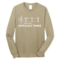 Funny Musician Gift These Are Difficult Times Gift Long Sleeve Shirt