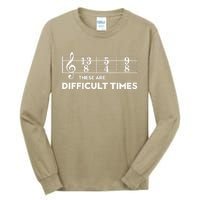 Funny Musician Gift These Are Difficult Times Gift Tall Long Sleeve T-Shirt