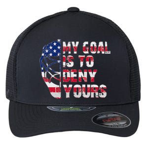 Funny My Goal Is To Deny Yours Hockey Goalie Ice Hockey Flexfit Unipanel Trucker Cap