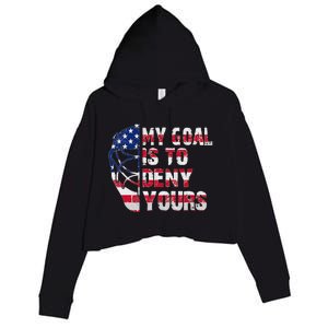 Funny My Goal Is To Deny Yours Hockey Goalie Ice Hockey Crop Fleece Hoodie