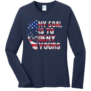 Funny My Goal Is To Deny Yours Hockey Goalie Ice Hockey Ladies Long Sleeve Shirt