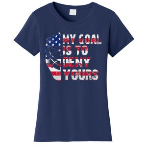 Funny My Goal Is To Deny Yours Hockey Goalie Ice Hockey Women's T-Shirt