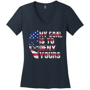 Funny My Goal Is To Deny Yours Hockey Goalie Ice Hockey Women's V-Neck T-Shirt