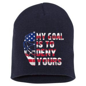 Funny My Goal Is To Deny Yours Hockey Goalie Ice Hockey Short Acrylic Beanie