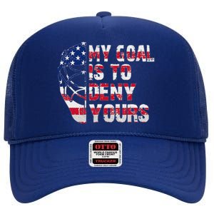 Funny My Goal Is To Deny Yours Hockey Goalie Ice Hockey High Crown Mesh Back Trucker Hat