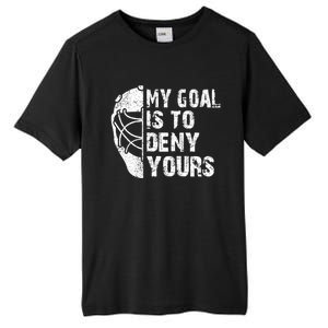 Funny My Goal Is To Deny Yours Hockey Goalie Ice Hockey Gift Tall Fusion ChromaSoft Performance T-Shirt