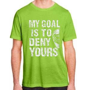 Funny My Goal Is To Deny Yours Hockey Goalie Ice Hockey (3) Adult ChromaSoft Performance T-Shirt