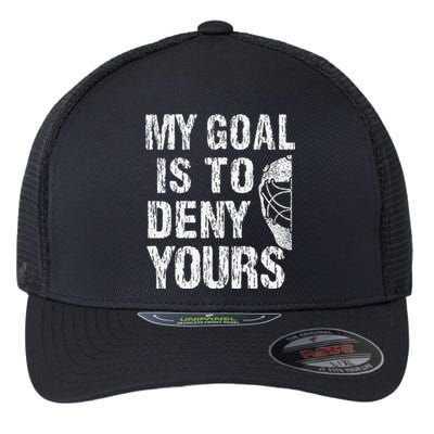 Funny My Goal Is To Deny Yours Hockey Goalie Ice Hockey (3) Flexfit Unipanel Trucker Cap