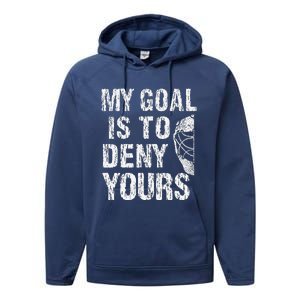 Funny My Goal Is To Deny Yours Hockey Goalie Ice Hockey (3) Performance Fleece Hoodie