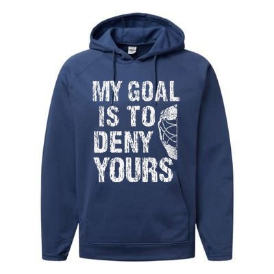 Funny My Goal Is To Deny Yours Hockey Goalie Ice Hockey (3) Performance Fleece Hoodie