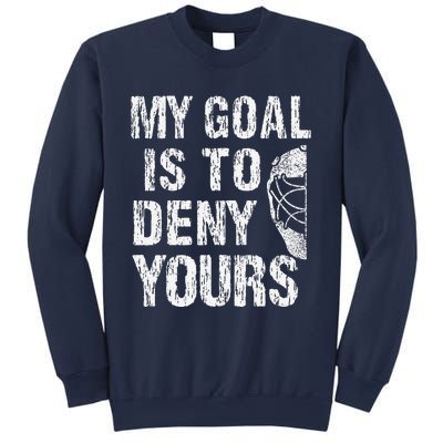 Funny My Goal Is To Deny Yours Hockey Goalie Ice Hockey (3) Sweatshirt