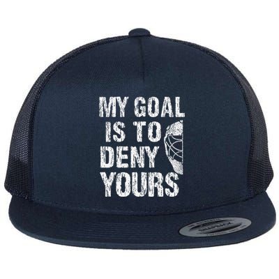 Funny My Goal Is To Deny Yours Hockey Goalie Ice Hockey (3) Flat Bill Trucker Hat