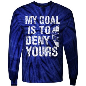 Funny My Goal Is To Deny Yours Hockey Goalie Ice Hockey (3) Tie-Dye Long Sleeve Shirt