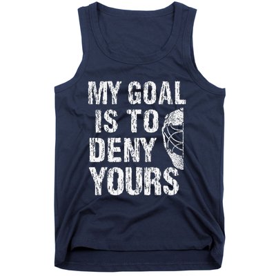 Funny My Goal Is To Deny Yours Hockey Goalie Ice Hockey (3) Tank Top