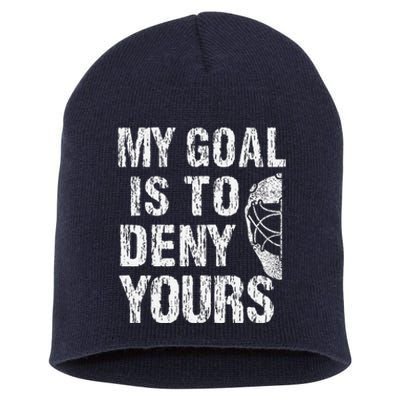 Funny My Goal Is To Deny Yours Hockey Goalie Ice Hockey (3) Short Acrylic Beanie