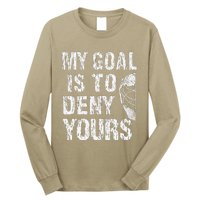 Funny My Goal Is To Deny Yours Hockey Goalie Ice Hockey (3) Long Sleeve Shirt