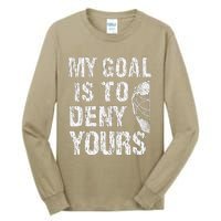 Funny My Goal Is To Deny Yours Hockey Goalie Ice Hockey (3) Tall Long Sleeve T-Shirt