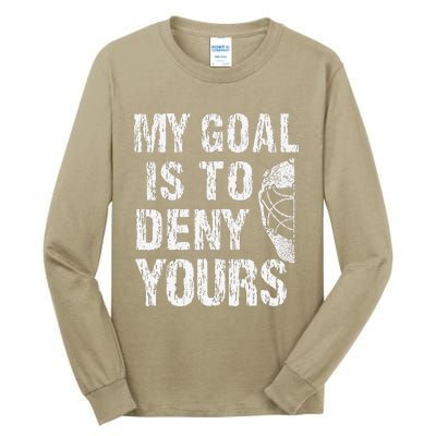 Funny My Goal Is To Deny Yours Hockey Goalie Ice Hockey (3) Tall Long Sleeve T-Shirt