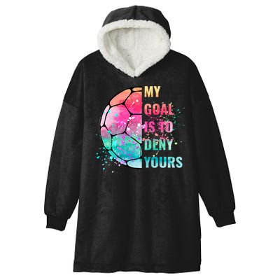 Funny My Goal Is To Deny Yours Soccer Goalie Defender Gift Hooded Wearable Blanket