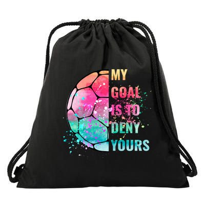Funny My Goal Is To Deny Yours Soccer Goalie Defender Gift Drawstring Bag