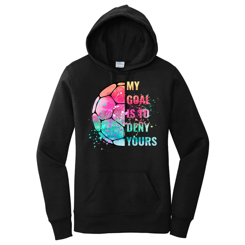 Funny My Goal Is To Deny Yours Soccer Goalie Defender Gift Women's Pullover Hoodie