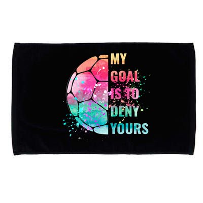Funny My Goal Is To Deny Yours Soccer Goalie Defender Gift Microfiber Hand Towel