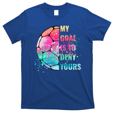 Funny My Goal Is To Deny Yours Soccer Goalie Defender Gift T-Shirt