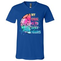 Funny My Goal Is To Deny Yours Soccer Goalie Defender Gift V-Neck T-Shirt