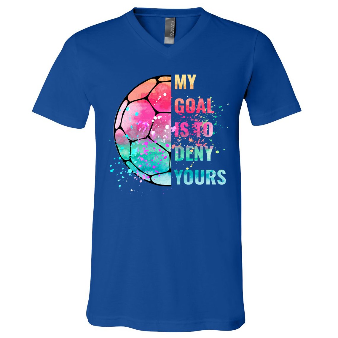 Funny My Goal Is To Deny Yours Soccer Goalie Defender Gift V-Neck T-Shirt