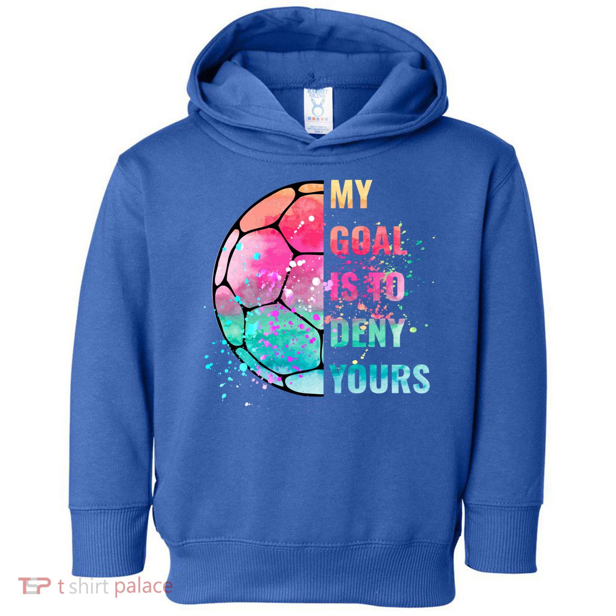 Funny My Goal Is To Deny Yours Soccer Goalie Defender Gift Toddler Hoodie