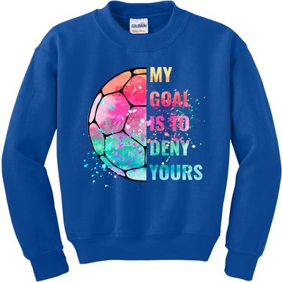 Funny My Goal Is To Deny Yours Soccer Goalie Defender Gift Kids Sweatshirt